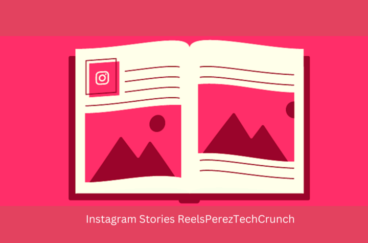 Instagram Stories ReelsPerezTechCrunch